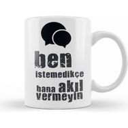 Baskı Dükkanı Komik Söz Ben Istemedikçe Bana Akıl Vermeyin Kupa