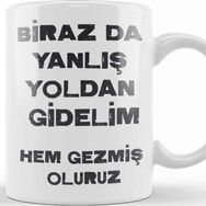 Baskı Dükkanı Komik Söz Birazda Yanlış Yoldan Gidelim Kupa