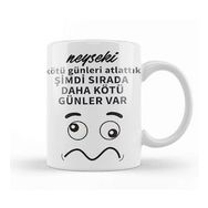 Baskı Dükkanı Komik Söz Şimdi Sırada Daha Kötü Günler Var Kupa