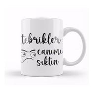 Baskı Dükkanı Komik Söz Tebrikler Canımı Sıktın Kupa