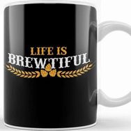 Baskı Dükkanı Life Is Brewtiful Funny Beer & Brew Craft Beer Kupa