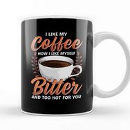 Baskı Dükkanı Like My Coffee Like Myself Bitter Too Hot For You Kupa