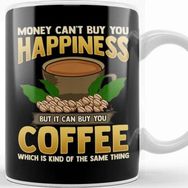 Baskı Dükkanı Money Cant Buy You Happiness But Can Buy Coffee Kupa