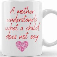 Baskı Dükkanı Mother Day 2021 a Mother Understands What a Child Does Not Say Kupa