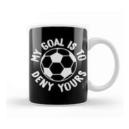 Baskı Dükkanı My Goal Is To Deny Yours Soccer Goalie & Defender Kupa