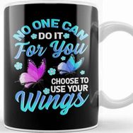 Baskı Dükkanı No One Can Do It For You Choose To Use Your Wings Kupa