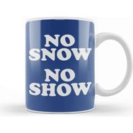 Baskı Dükkanı No Snow No Show Worn By Eric Clapton Kupa