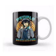 Baskı Dükkanı People Who Don T Like Anime Aren T Real Kupa