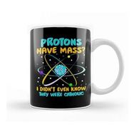 Baskı Dükkanı Protons Have Mass I Didnt Know They Were Catholic Kupa