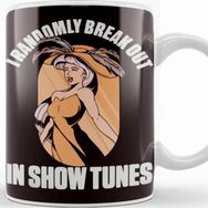Baskı Dükkanı Randomly Break Out in Show Tunes Theatre Geek Broadway Kupa