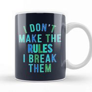 Baskı Dükkanı Rebel I Dont Make The Rules I Break Them Kupa