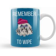 Baskı Dükkanı Remember To Wıpe Dog Lover Gift Kupa