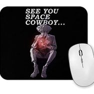 Baskı Dükkanı See You Space Cowboy Bebop Mouse Pad