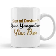 Baskı Dükkanı Şey Mi Dostum Yine Yangınlar Yine Ben Kupa Bardak