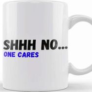 Baskı Dükkanı Shhh Nobody Cares Shhh No One Cares Sarcastic Funny Kupa