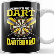 Baskı Dükkanı Some Days You are the Dart Some Days the Dartboard Kupa