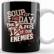 Baskı Dükkanı Soup of the Day the Tears of Our Enemies Kupa