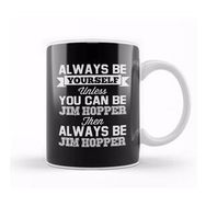 Baskı Dükkanı Stranger Things Always Be Yourself Jim Hopper T Kupa