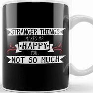 Baskı Dükkanı Stranger Things Makes Me Happy You Not So Much Kupa
