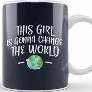 Baskı Dükkanı This Girl is Gonna Change the World Kupa