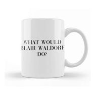 Baskı Dükkanı What Would Blair Waldorf Do 03 Beyaz Porselen Kupa Bardak