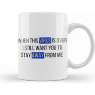 Baskı Dükkanı When This Virus Is Over I Still Want You To Stay Away From Me Sarcastic Funny Kupa Bardak
