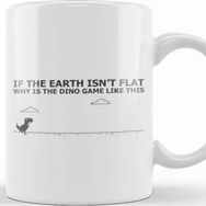 Baskı Dükkanı Why Is The Dino Game Like This Flat Earth Kupa Bardak