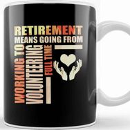 Baskı Dükkanı Working To Volunteering Fulltime Retirement Means Going From Work To Volunteering Kupa