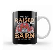 Baskı Dükkanı You Say Raised In A Barn Like Its A Bad Thing Porselen Beyaz Kupa Bardak
