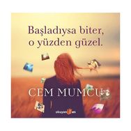 Başladıysa Biter, O Yüzden Güzel - Cem Mumcu