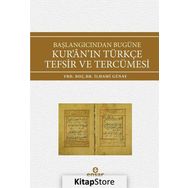 Başlangıcından Bugüne Kur’an’ın Türkçe Tefsir ve Tercümesi - İlhami Günay