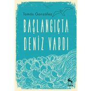 Başlangıçta Deniz Vardı - Tomas Gonzalez
