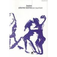 BAŞTAN ÇIKARMA ÜZERİNE - JEAN BAUDRILLARD