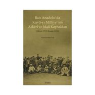 Batı Anadolu’da Kuva-yı Milliye’nin Askeri ve Mali Kaynakları - Nuran Koltuk