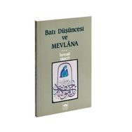 BATI DÜŞÜNCESİ VE MEVLANA - İSMAİL YAKIT
