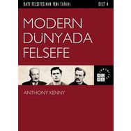 Batı Felsefesinin Yeni Tarihi Cilt 4 - Modern Dünyada Felsefe - Anthony Kenny