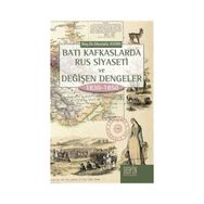 Batı Kafkaslarda Rus Siyaseti ve Değişen Dengeler 1830 - 1850 - Mustafa Aydın