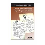 BATI KÜLTÜRÜ ÖNÜNDE HİÇBİR SAPLANTIM YOK MEKTUPLAR 1957-2008 - YÜKSEL ARSLAN;FERIT EDGÜ