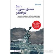Batı Uygarlığının Çöküşü - Naomi Oreskes Erik M. Conway