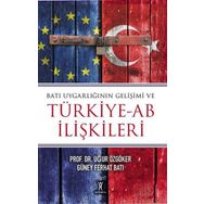 Batı Uygarlığının Gelişimi ve Türkiye-AB İlişkileri Uğur Özgöker