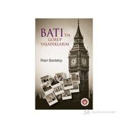 BATI'DA GÖRÜP YAŞADIKLARIM - İLHAN BARDAKÇI