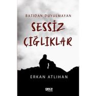 Batıdan Duyulmayan Sessiz Çığlıklar - Erkan Atlıhan