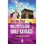 Batı'dan İthal Milliyetçiliğin Dinle Kavgası - Hüseyin Dayı