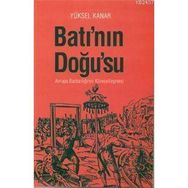 BATININ DOĞUSU AVRUPA BARBARLIĞININ KÜRESELLEŞMESİ - YÜKSEL KANAR