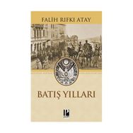 BATIŞ YILLARI - FALIH RIFKI ATAY
