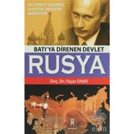BATI'YA DIRENEN DEVLET RUSYA RUS DEVLET GELENEĞİ VE KUTSAL DEVLETIN MEŞRUİYETİ - YAŞAR ONAY
