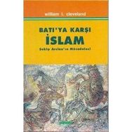 BATIYA KARŞI İSLAM ŞEKİP ARSLAN`IN MÜCADELESİ - WILLIAM I. CLEVELAND