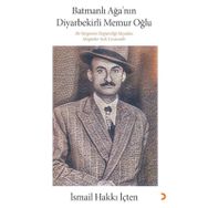 Batmanlı Ağa'nın Diyarbekirli Memur Oğlu - İsmail Hakkı İçten
