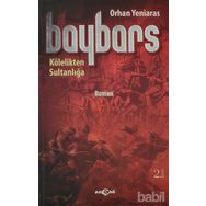 BAYBARS - KÖLELIKTEN SULTANLIĞA - ORHAN YENIARAS