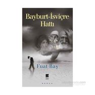 Bayburt - İsviçre Hattı - Fuat Baş